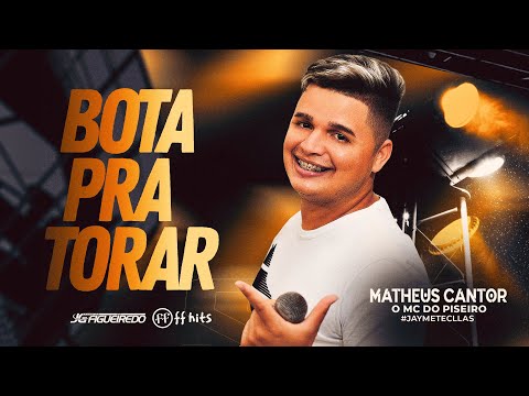 BOTA PRA TORAR | MATHEUS CANTOR | O MC do Piseiro | MUSICA NOVA | Pra Paredão 2022