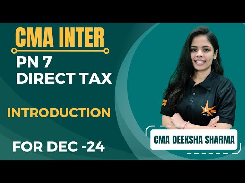 CMA INTER || PN 7A Direct Taxation || INTRODUCTION || CMA Deeksha Mam ||