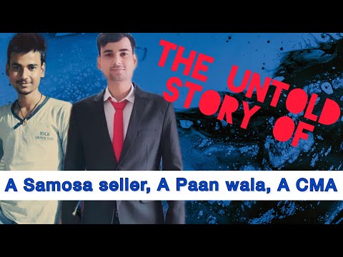 The Untold Story of a Samosa Seller a Paan wala a CMA | My #cma #journey #cmastudents #motivation