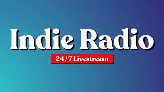 Indie Radio | Best New Indie / Bedroom / Pop / Lofi Rock [24/7] ♪