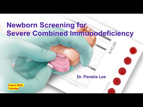 Newborn Screening for Severe Combined Immunodeficiency (SCID) by Dr Pamela Lee - 9 April 2024