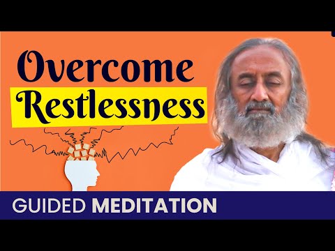 Guided Meditation To Overcome Restlessness | Gurudev