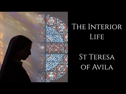 St Teresa of Avila ~ The Interior Life