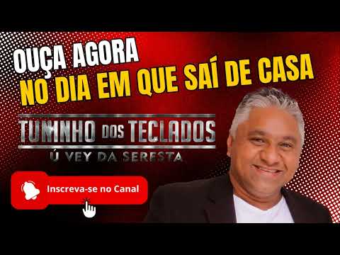 TUNINHO DOS TECLADOS Ú VEY DA SERESTA - NO DIA EM QUE SAÍ DE CASA - SERESTA 2024 AO VIVO - CD NOVO