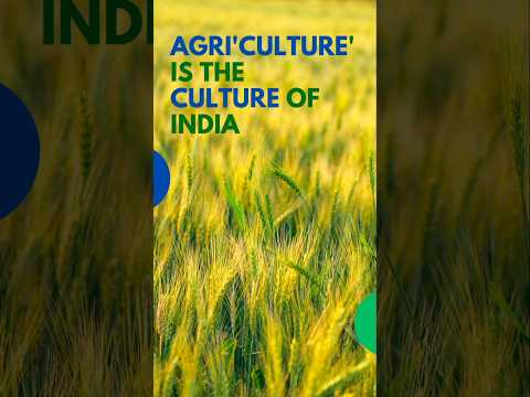 Agri'culture' is the culture of India