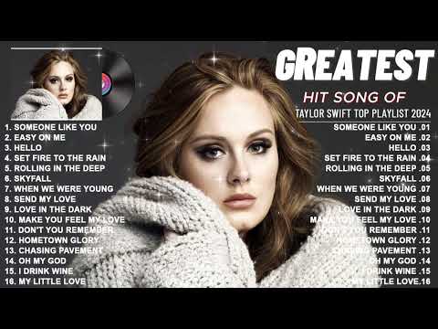 Adele Top Hits Songs 2024 - Adele Greatest Songs Playlist [Full Album]