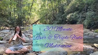 Triple Drone Flute and River - 30 Minute Meditation