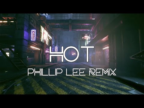 HOT - PHILLIP LEE REMIX | Exclusive Remix ( Comeback )