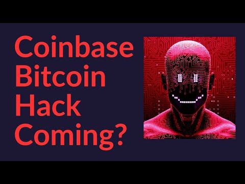 Coinbase Bitcoin Hack Coming?