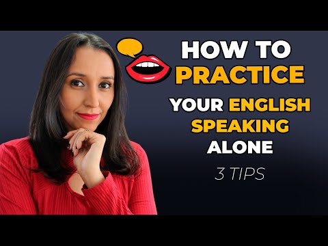 How To Practice Your English Speaking Alone - 3 Tips