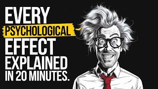 Every Psychological Effect Explained in 20 Minutes (Simplified)