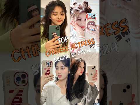 Top 10 Chinese Actress Selfies In 2024 #top10 #fyp #chineseactress #viral #trending #cdrama #shorts