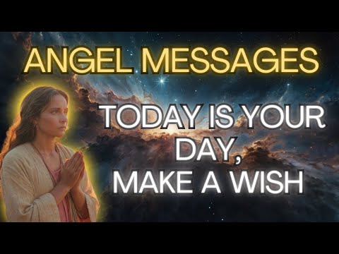 TODAY IS YOUR DAY, MAKE A WISH {Angel Messages}✨💖