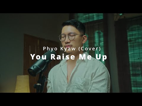 You Raise Me Up - Phyo Kyaw ( Cover )