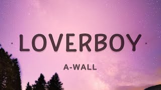 A-Wall - Loverboy (Lyrics)