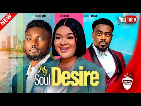 MY SOUL DESIRE - MAURICE SAM, TOOSWEET ANNAN & DORIS IFEKA | 2023 LATEST NIGERIAN AFRICAN MOVIE