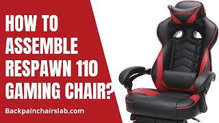 How to Assemble Respawn 110 Gaming Chair?