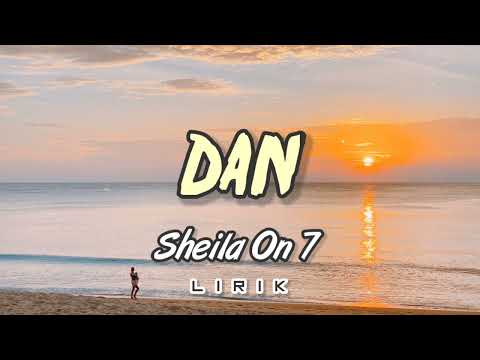 Dan - Sheila On 7 (Lirik)