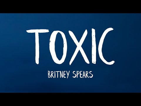 Britney Spears - Toxic (Lyrics)