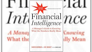 Financial Intelligence: A Manager's Guide to Knowing What the Numbers Really Mean (Full Summary)