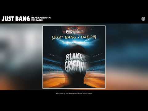 JUST BANG - Blake Griffin (Official Audio) (feat. DaBoii)