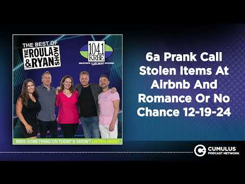 6a Prank Call Stolen Items At Airbnb And Romance Or No Chance 12-19-24 | Best of Roula & Ryan