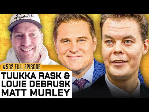 TUUKKA RASK, LOUIE DEBRUSK & MATT MURLEY JOIN THE SHOW - Episode 532