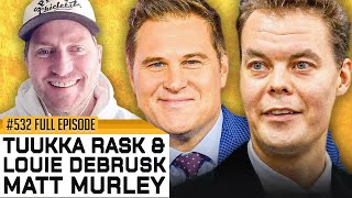 TUUKKA RASK, LOUIE DEBRUSK & MATT MURLEY JOIN THE SHOW - Episode 532