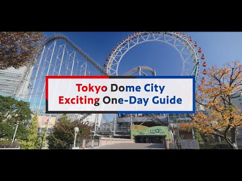 TOKYO DOME CITY Exciting One-Day Guide