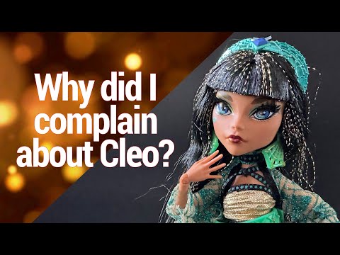 Why did I have to complain to Mattel about Monster High Haunt Couture Cleo De Nile?