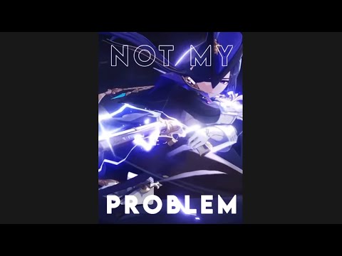 Clorinde Edit || Not my Problem || Genshin Impact