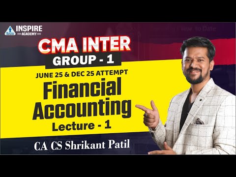 FINANCIAL ACCOUNTING L 01 | CMA Inter Group 1 | June 25 and Dec 25 exam | By CA CS Shrikant patil