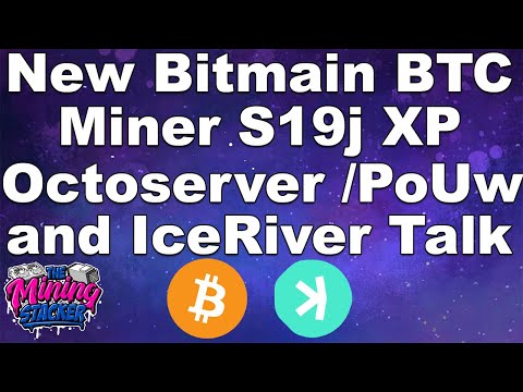 NEW Antminer Bitcoin Miner S19J XP Specs, New Octoserver for PoUw , and Iceriver Kaspa Miner Talk