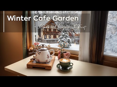 Winter Cafe Garden ~ Living Jazz a Day for Better Positive Mood, Sightseeing Snow Mountain Street❄️🎶