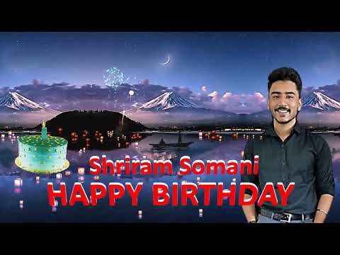 HAPPY BIRTHDAY TO SHRIRAM SOMANI