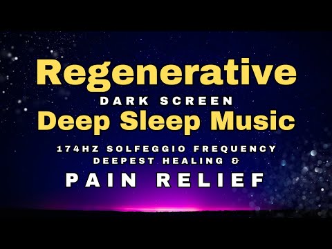 🌻 Deep Sleep Music for Pain Relief 🌻 174 hz Deepest Healing Solfeggio 🌻 DARK SCREEN NO ADS 🌻