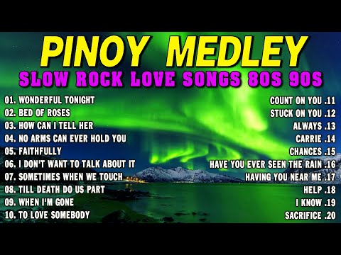 SLOW ROCK MEDLEY COLLECTION 💖 NONSTOP SLOW ROCK LOVE SONGS 80S 90S 💖 MGA LUMANG TUGTUGIN NOONG 90S