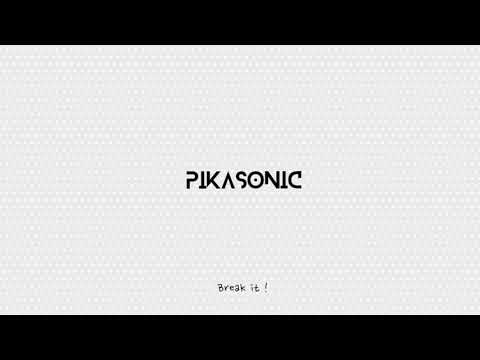 PIKASONIC - break it!