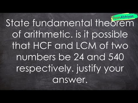 State fundamental theorem of arithmetic. is it possible that HCF and LCM of two numbers be 24 a