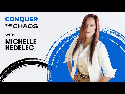 Conquer the Chaos Podcast Ep. 007 —The Framework Entrepreneurs Need To Succeed with Michelle Nedelec