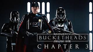 Bucketheads - Chapter 3: "Through Fire and Blood" (Star Wars Fan Series)