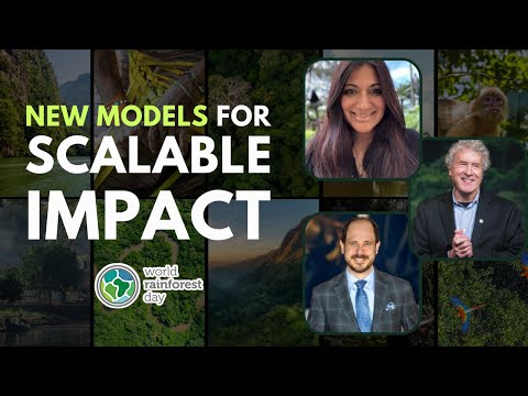 Gamechangers: New Models for Scalable Impact | World Rainforest Day Summit 2022