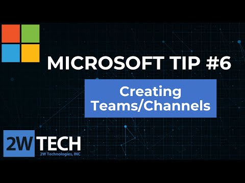 Tech Tip #6: Creating a Team or Channel