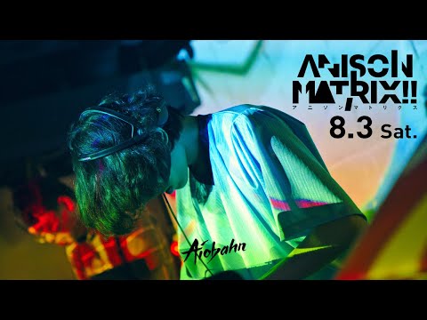 Aiobahn live at ANISON MATRIX!! Aug 3, 2019 (Full DJ set)