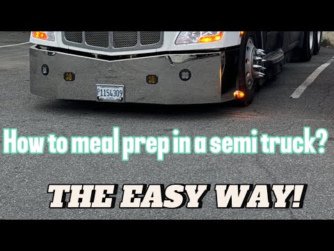 How to Meal prep in a SEMI Truck!