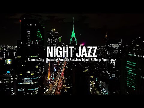 Buenos Night Jazz - Relaxing Smooth Saxophone Jazz Music for Good Mood - Melody Jazz Piano