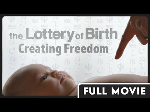 The Lottery of Birth: Creating Freedom | What Does it Mean to be Free? | FULL MOVIE