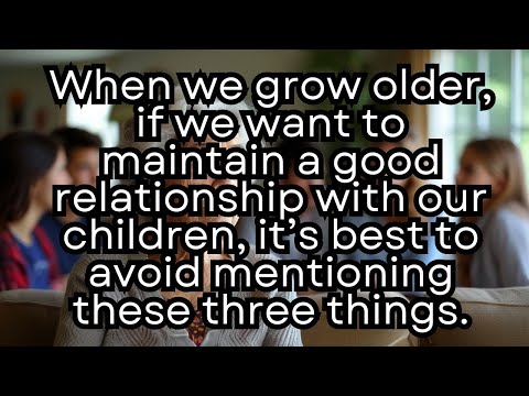 Parents Over 60: Avoid These 3 Topics to Keep Your Kids Close!