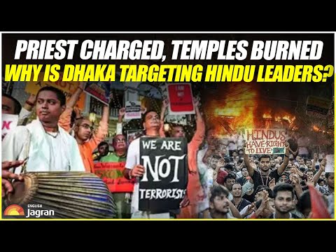 Priest Charged, Temples Burned: Why Is Dhaka Targeting Hindu Leaders? Jagran English News Updates