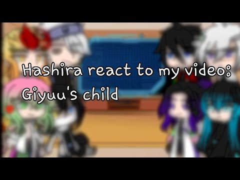 Hashira react to Giyuu's child ~MY AU~MY VIDEO~ #gacha #hashiras #demonslayer